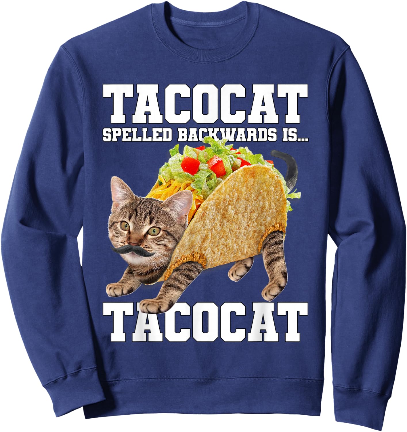 Taco Cat Spelled Backwards is Tacocat Meme Silly Cat Lover Sweatshirt - Sweatshirt | Navy