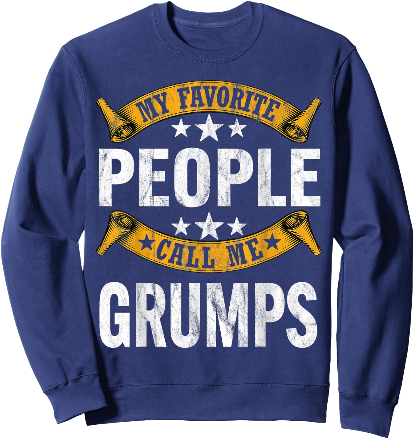 My Favorite People Call Me Grumps Vintage Fathers Day Sweatshirt - Sweatshirt | Navy