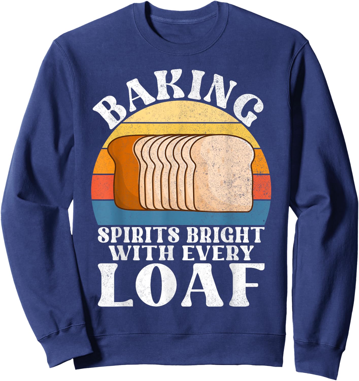 Baking Spirits bright with every Loaf Bread Baking Sweatshirt - Sweatshirt | Navy