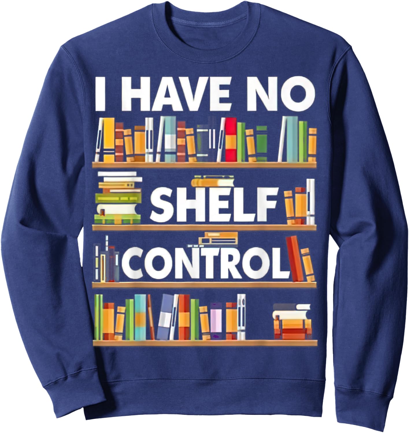 I have No Shelf Control Sweatshirt - Sweatshirt | Navy