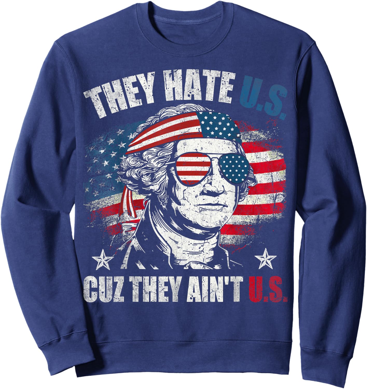They Hate Us Cuz They Ain't Us USA American Flag 4th of July Sweatshirt - Sweatshirt | Navy