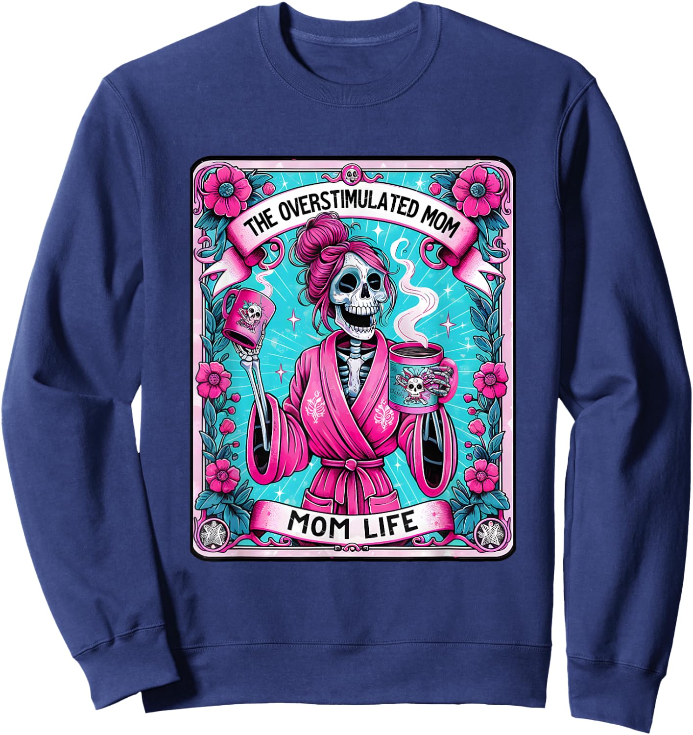 The Overstimulated Mom Funny Tarot Card Skeleton Witchy Mama Sweatshirt - Sweatshirt | Navy