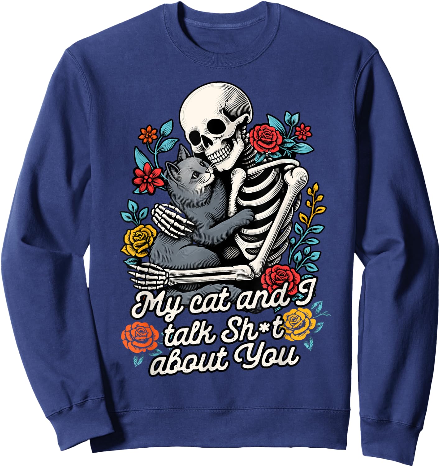 Cat Lover Cat Mom Skeleton My Cat & I Talk Sht About You Sweatshirt - Sweatshirt | Navy