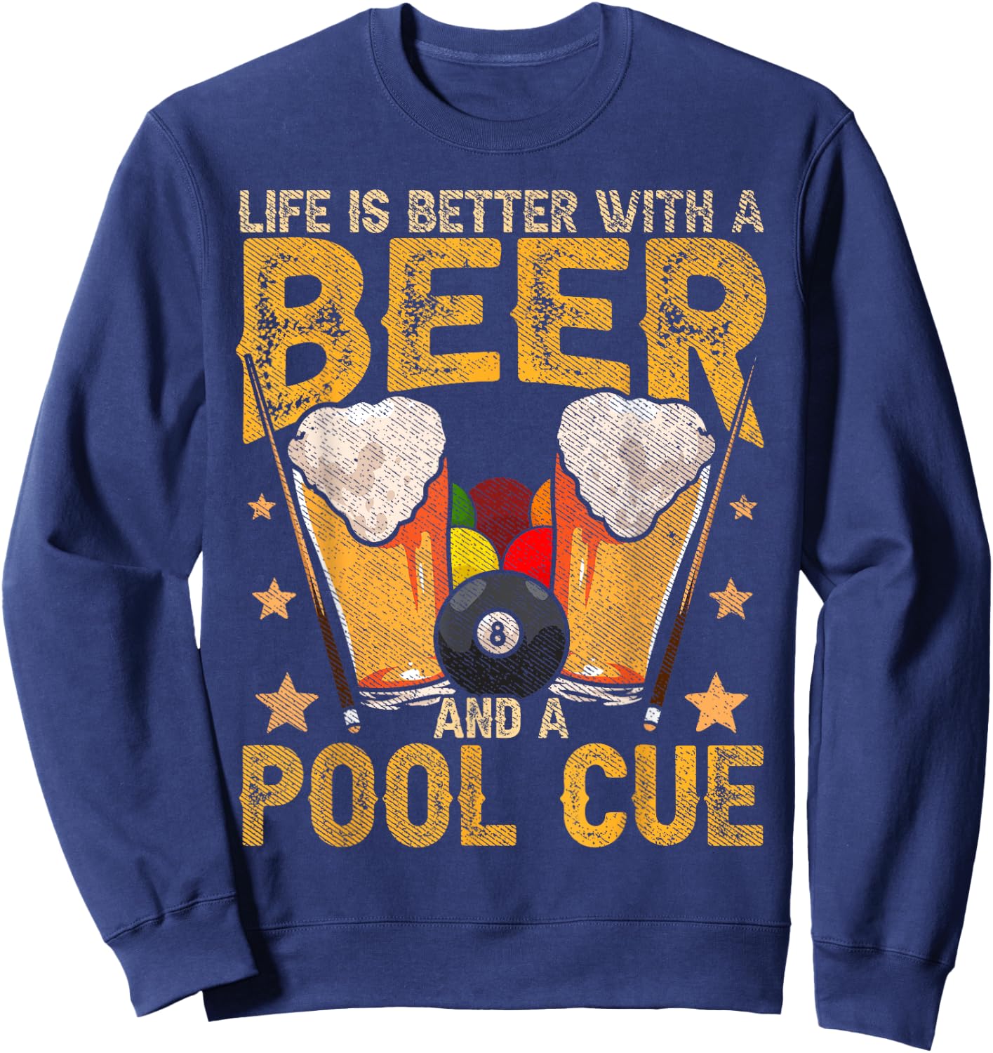 Funny Life Is Better With A Beer And A Pool Cue Billiards Sweatshirt - Sweatshirt | Navy