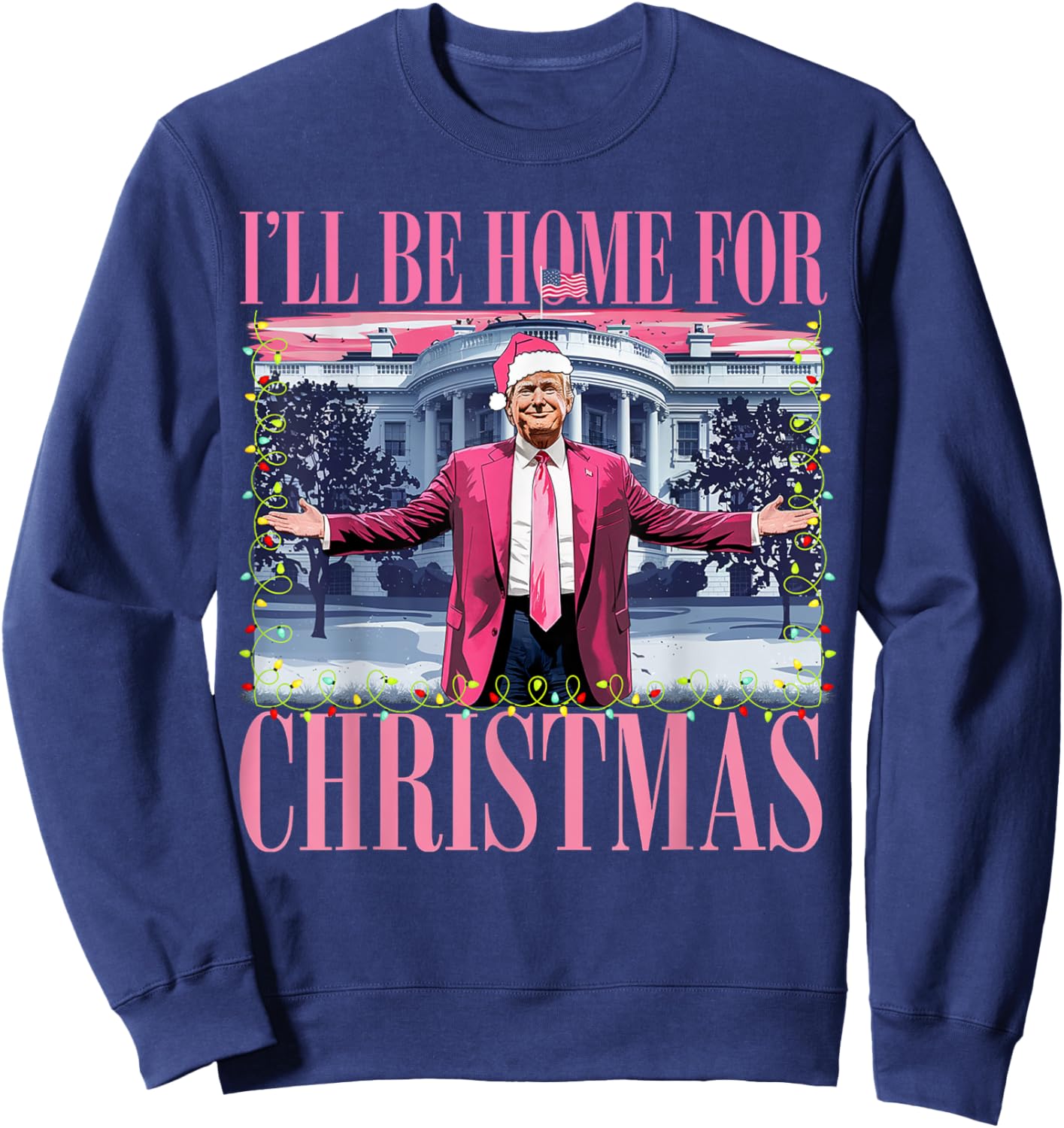 I'll Be Home For Christmas Santa Funny Trump Xmas Pajamas Sweatshirt - Sweatshirt | Navy