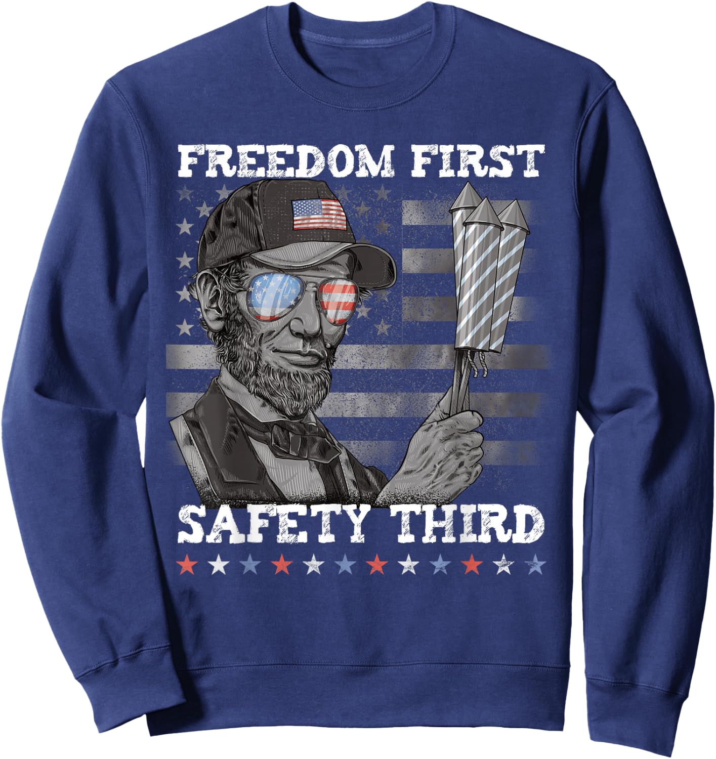 Freedom First Safety Third Fireworks 4th July Lincoln USA Sweatshirt - Sweatshirt | Navy