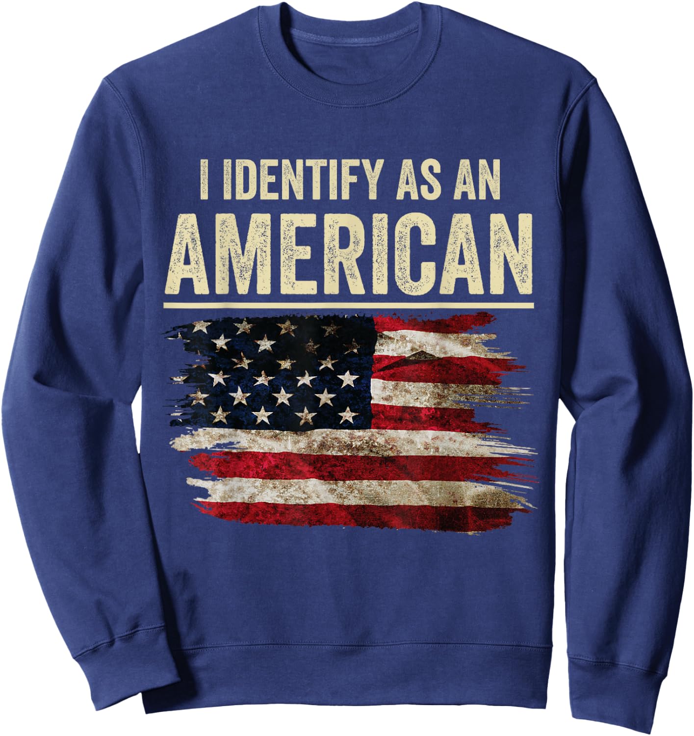 i Identify As an American Flag 4th July Independence Day Sweatshirt - Sweatshirt | Navy