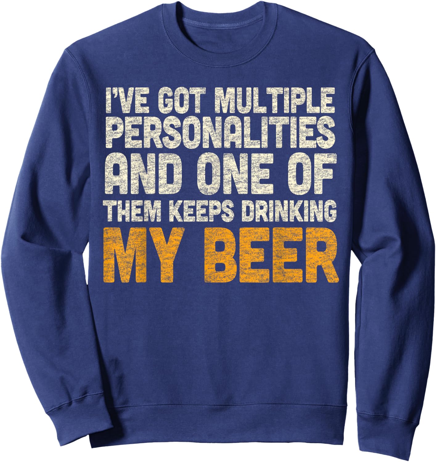 Funny Beer Drinking Shirt Multiple Personalities Sweatshirt - Sweatshirt | Navy
