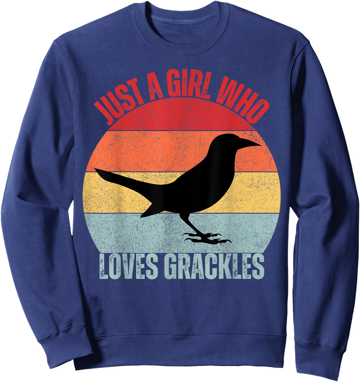 Just A Girl Who Loves Grackles Birds Birding Sweatshirt - Sweatshirt | Navy