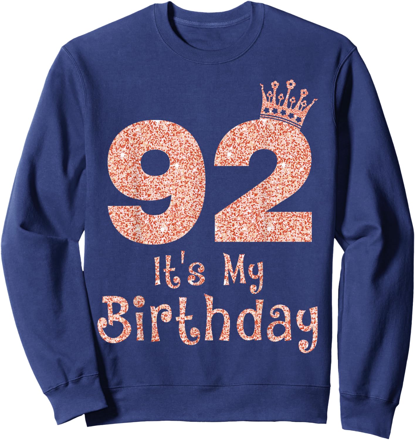 92 It's My Birthday 92 Years Old Happy 92nd Birthday Girl Sweatshirt - Sweatshirt | Navy