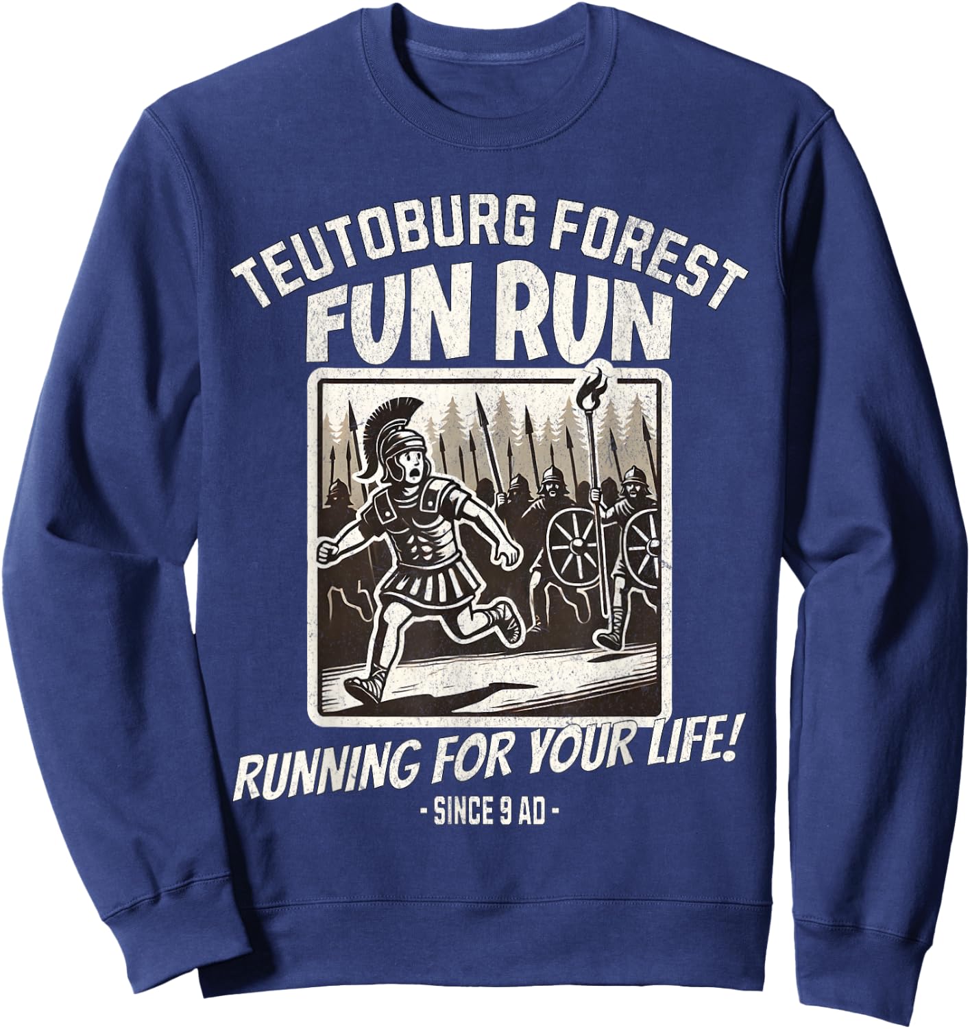 Teutoburg Forest Fun Run Funny Roman History Meme Sweatshirt - Sweatshirt | Navy