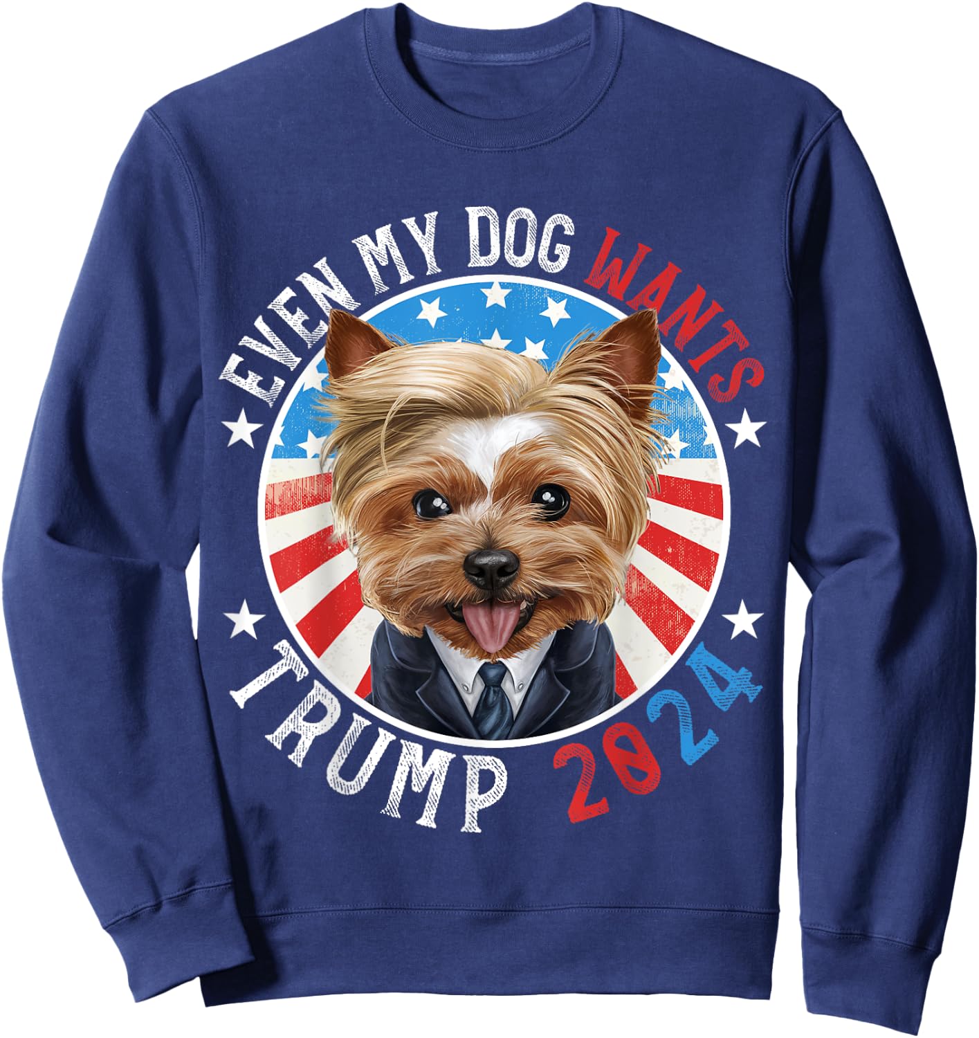 Even My Dog Wants Trump 2024 Yorkshire Terrier Dog Funny Women Sweatshirt - Sweatshirt | Navy
