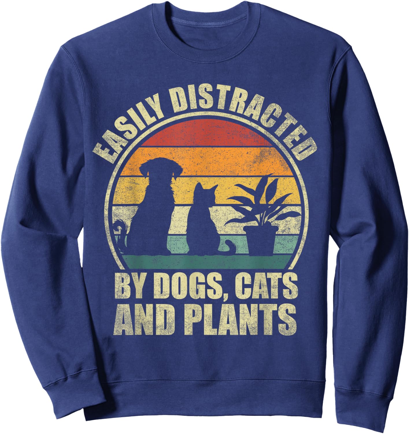 Easily Distracted By Dogs, Cats And Plants. Plant Cat Lover Sweatshirt - Sweatshirt | Navy