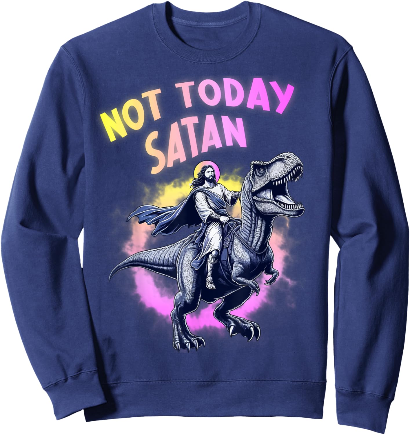 Not Today Satan Christian Humor Funny Jesus & Dinosaurus Sweatshirt - Sweatshirt | Navy