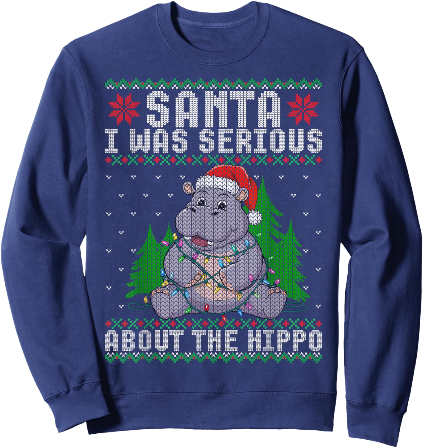 Santa I Was Serious About the Hippo Xmas Ugly Christmas Sweatshirt - Sweatshirt | Navy