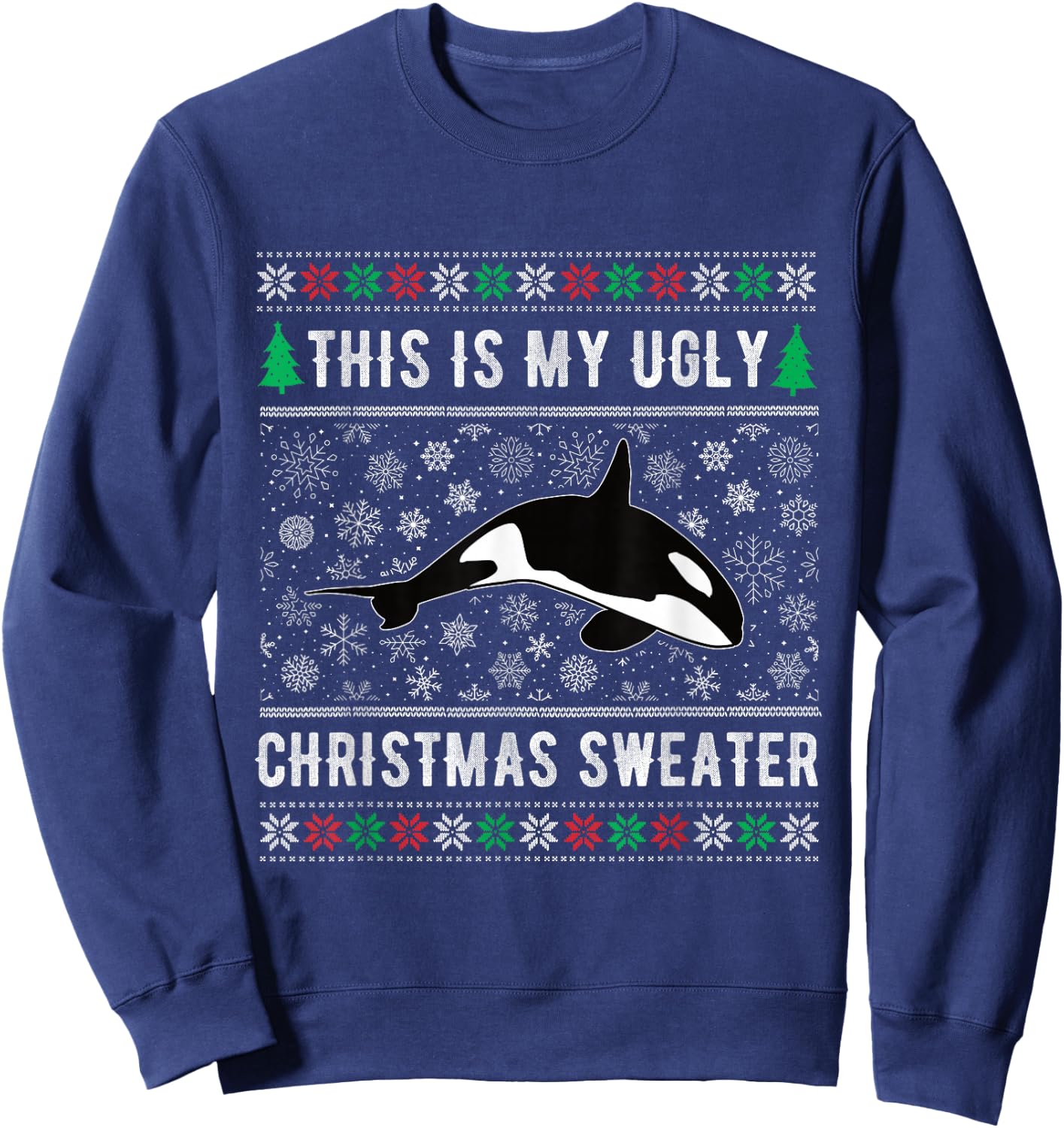 Santa xmas orca lover This is my Orca ugly christmas sweater Sweatshirt - Sweatshirt | Navy