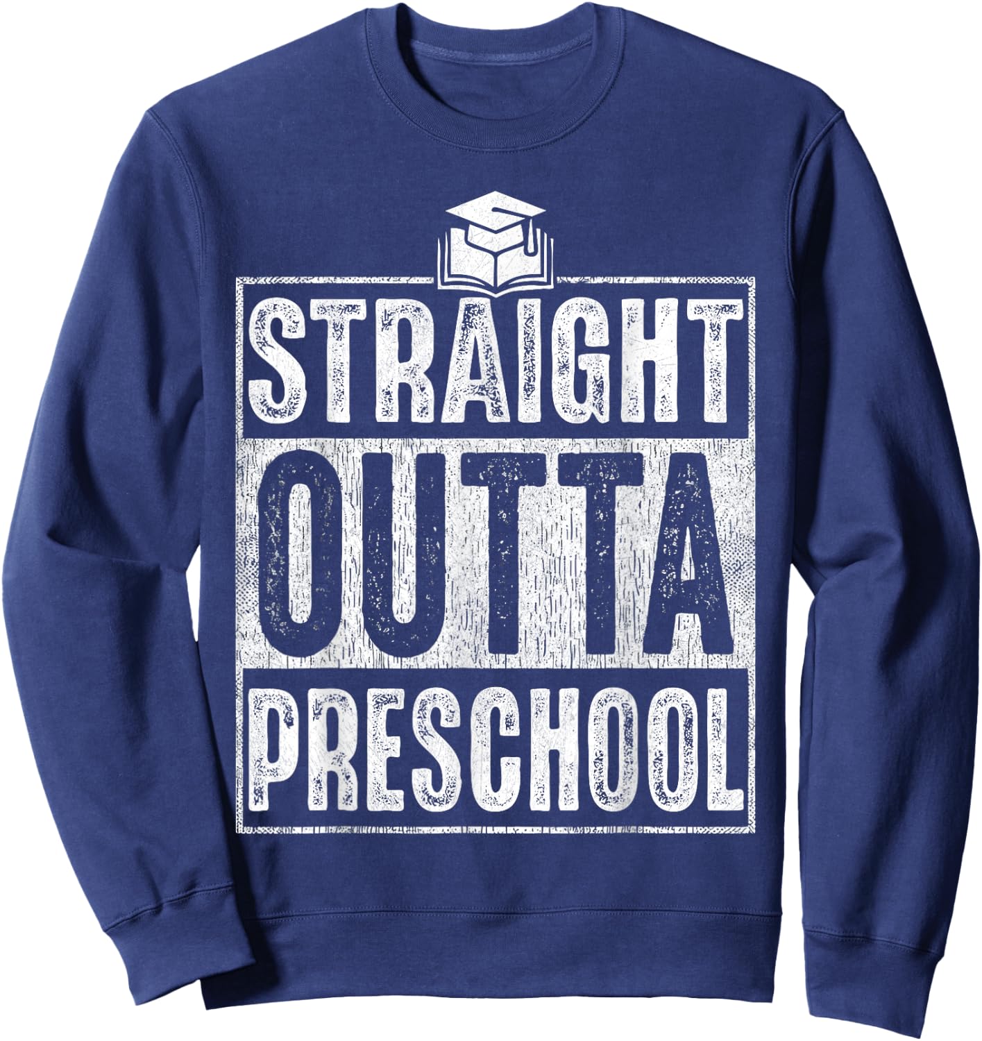 Straight Outta Preschool Graduation 2026 Class Gifts Funny Sweatshirt - Sweatshirt | Navy