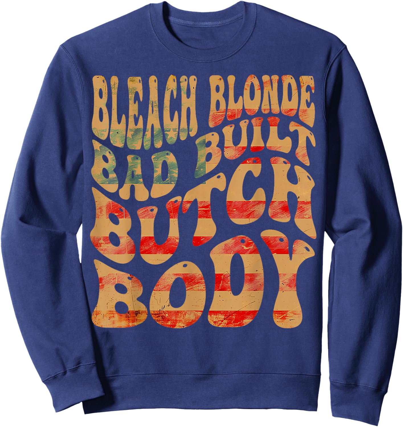 Bleached blonde, bad built, butch body meme Sweatshirt - Sweatshirt | Navy