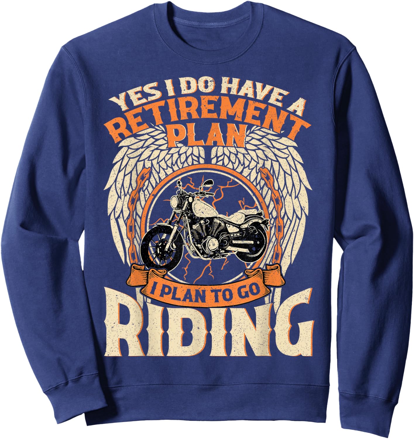 Yes I Do Have A Retirement Plan I Plan To Go Riding Biker Sweatshirt - Sweatshirt | Navy