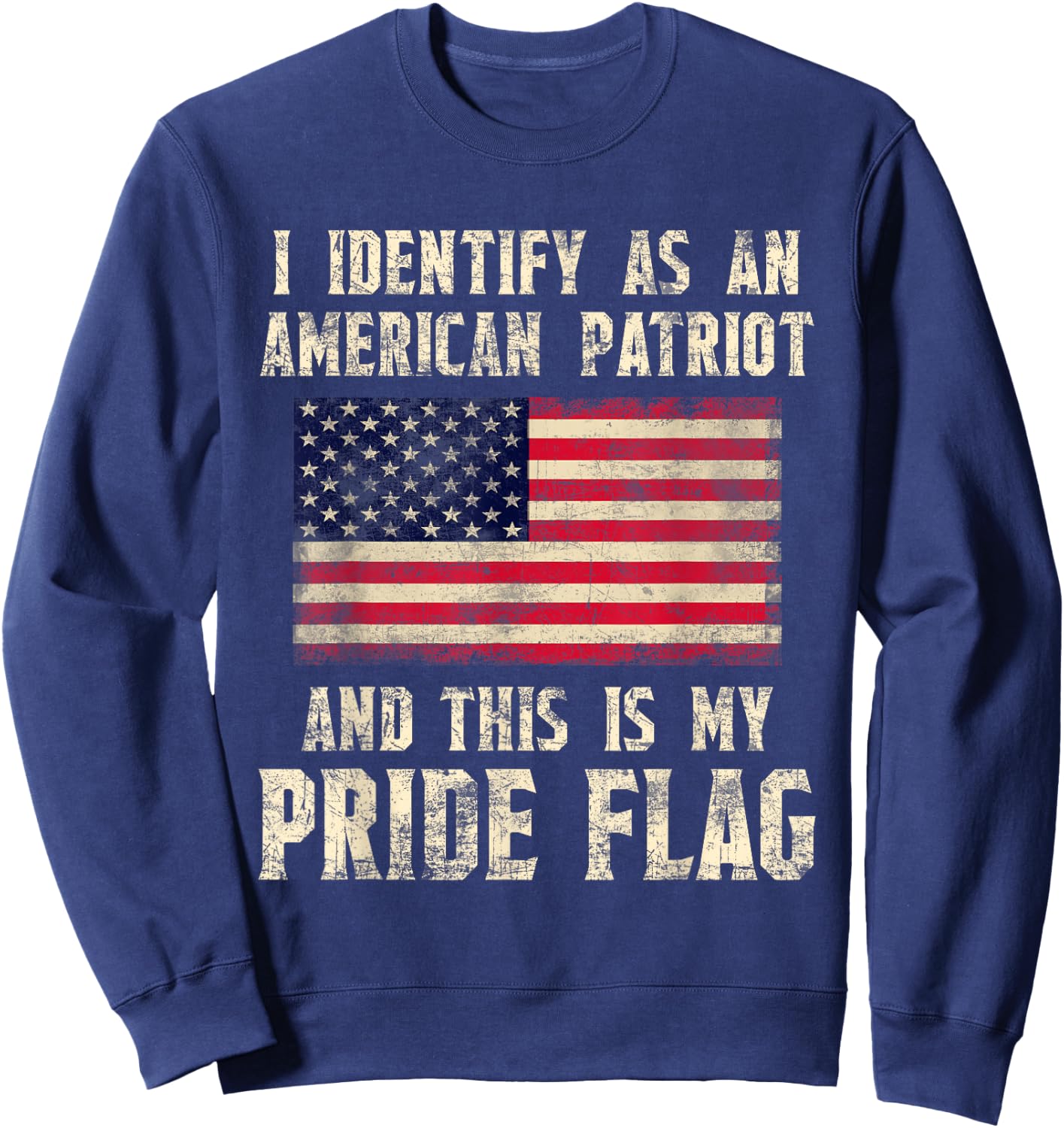 I Identify As An American Patriot This Is My Pride Flag Sweatshirt - Sweatshirt | Navy