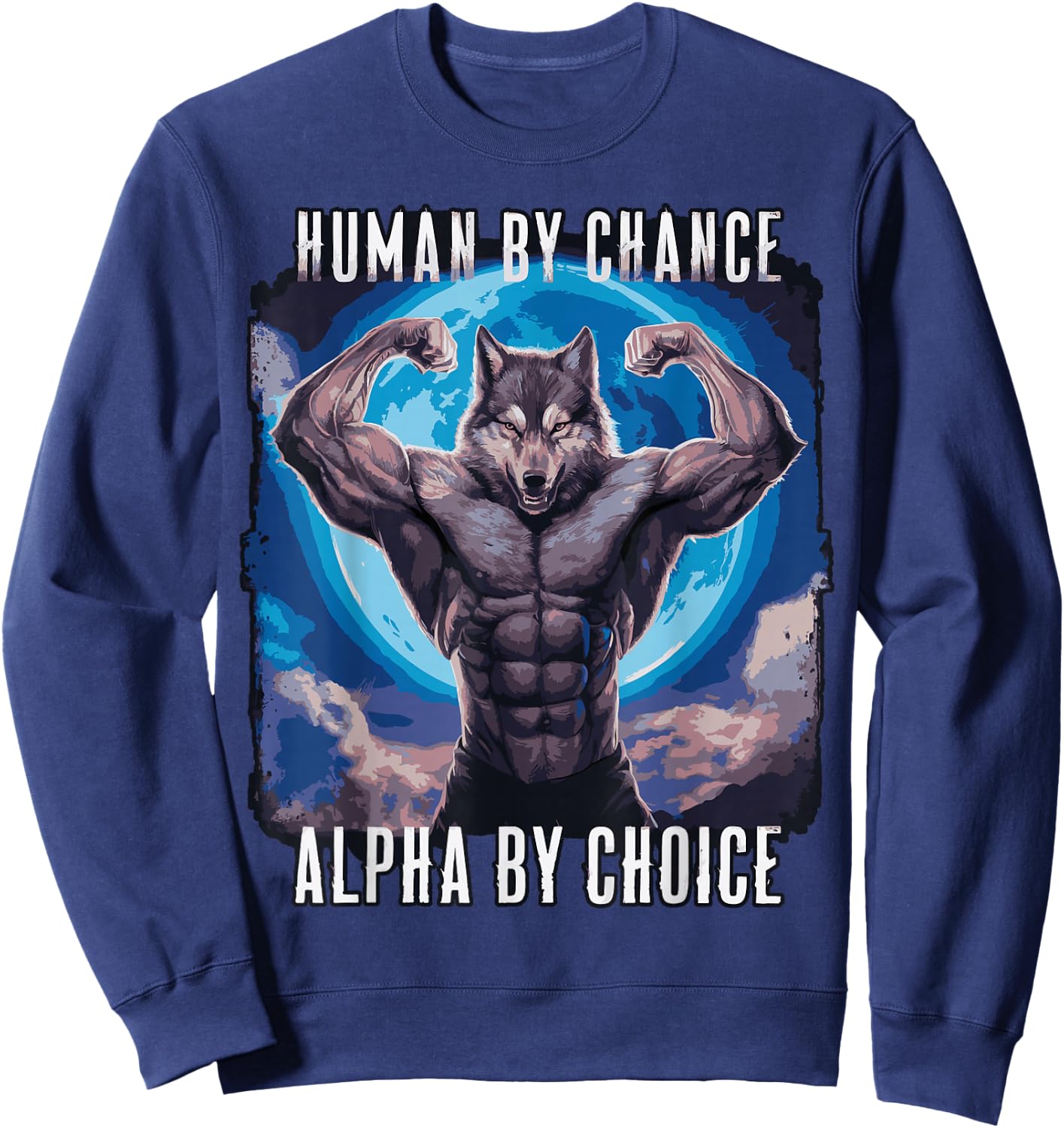 Wolf Human By Chance Alpha By Choice Sweatshirt - Sweatshirt | Navy