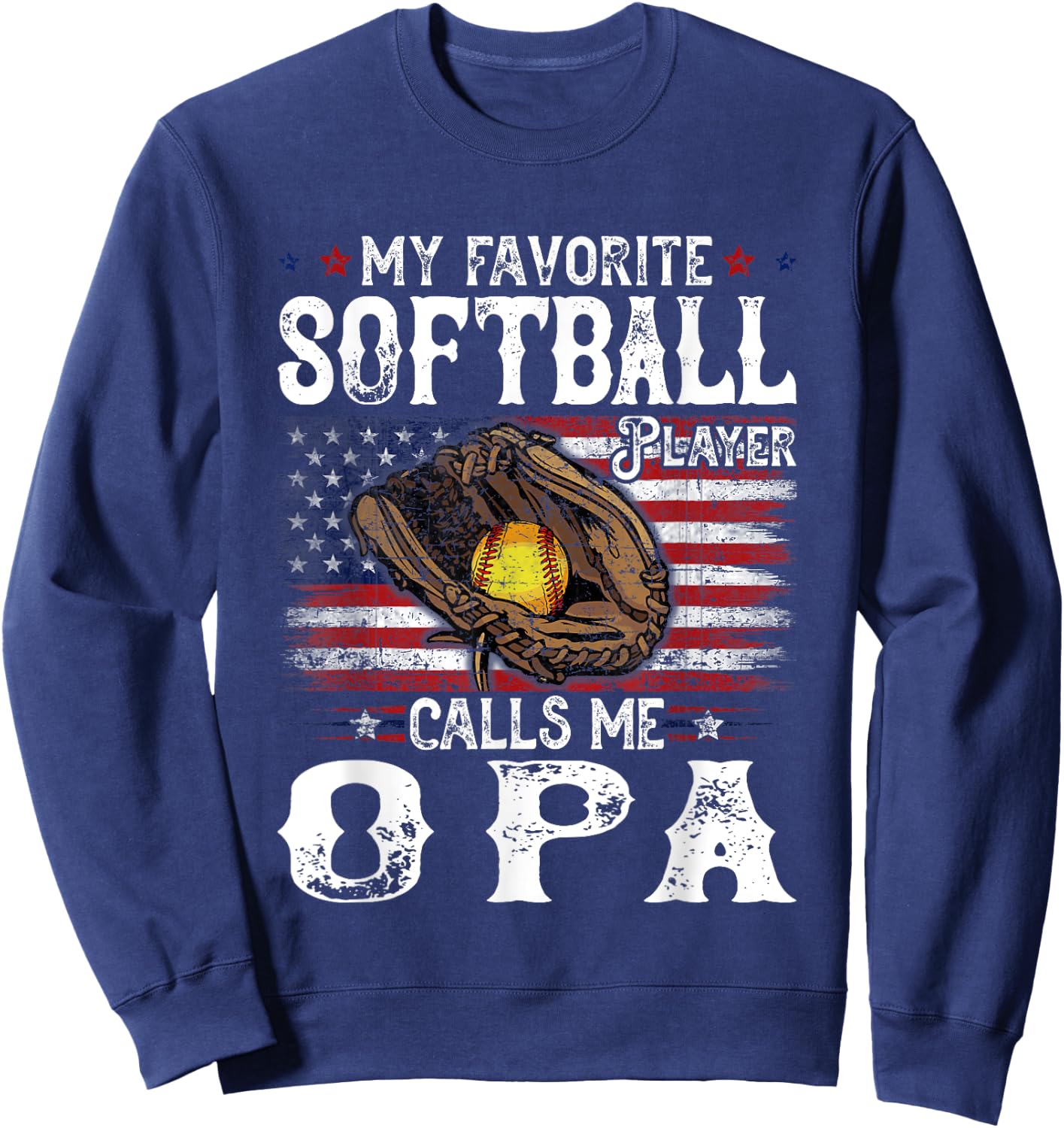 My Favorite Softball Player Calls Me Opa American Flag Sweatshirt - Sweatshirt | Navy