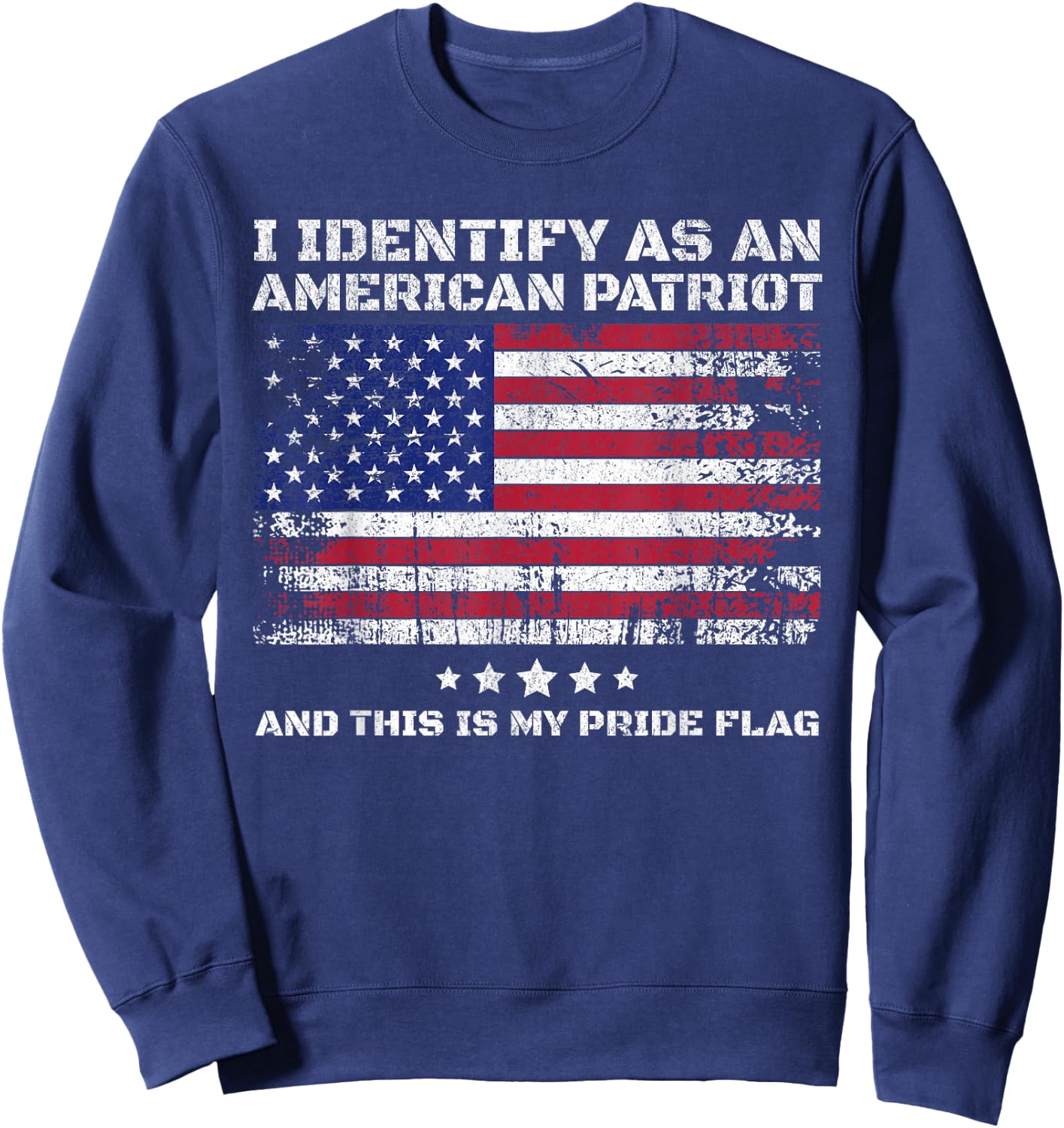 I Identify As an American Patriot and This is My Pride Flag Sweatshirt - Sweatshirt | Navy