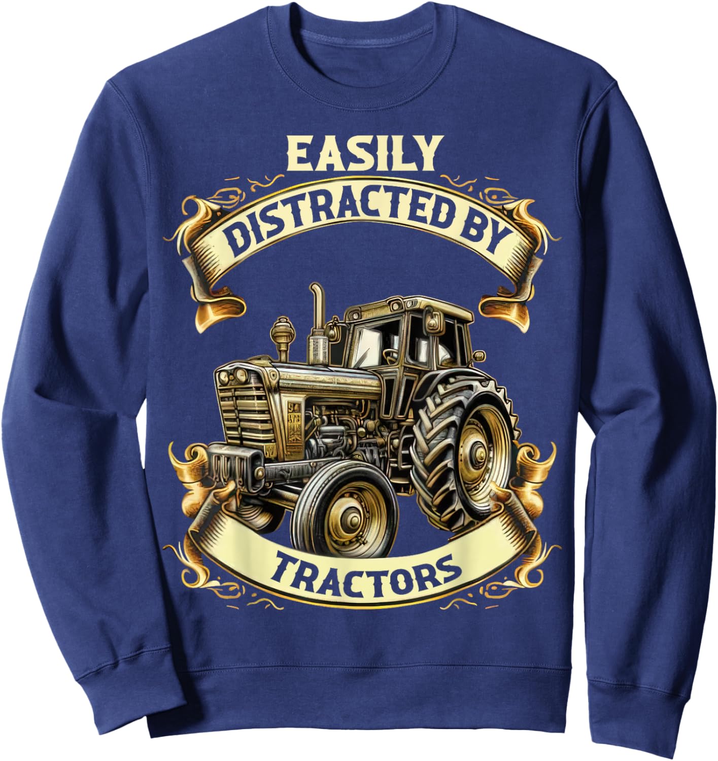 Cool Easily Distracted by Tractors Fun Farmer & Farming Gift Sweatshirt - Sweatshirt | Navy