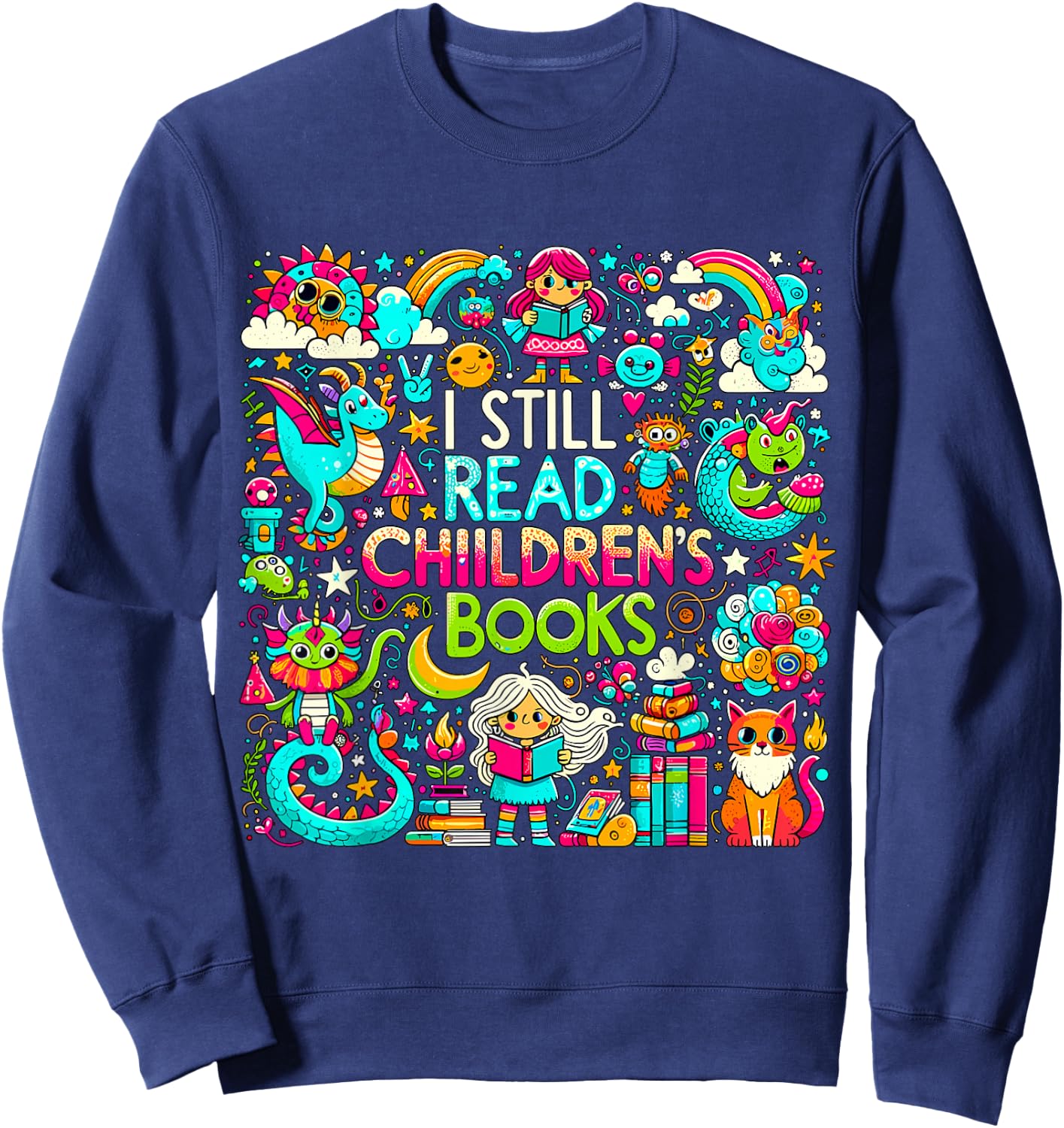 I Still Read Childrens Books Reading Lover Bookworm Sweatshirt - Sweatshirt | Navy