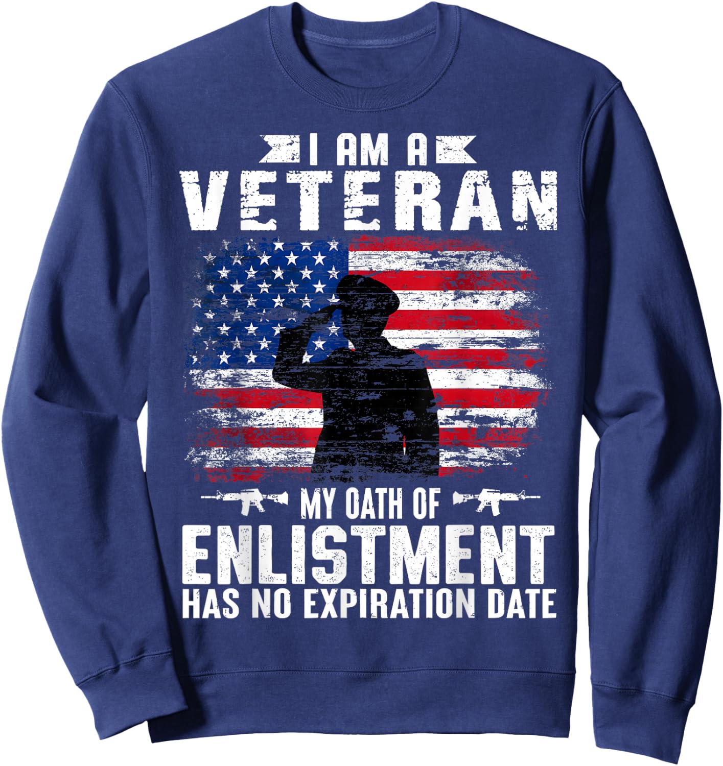 Support Military Veterans I Am A Veteran My Oath Of Enlistment Has No Expiration Date , Small, Black Sweatshirt - Sweatshirt | Navy