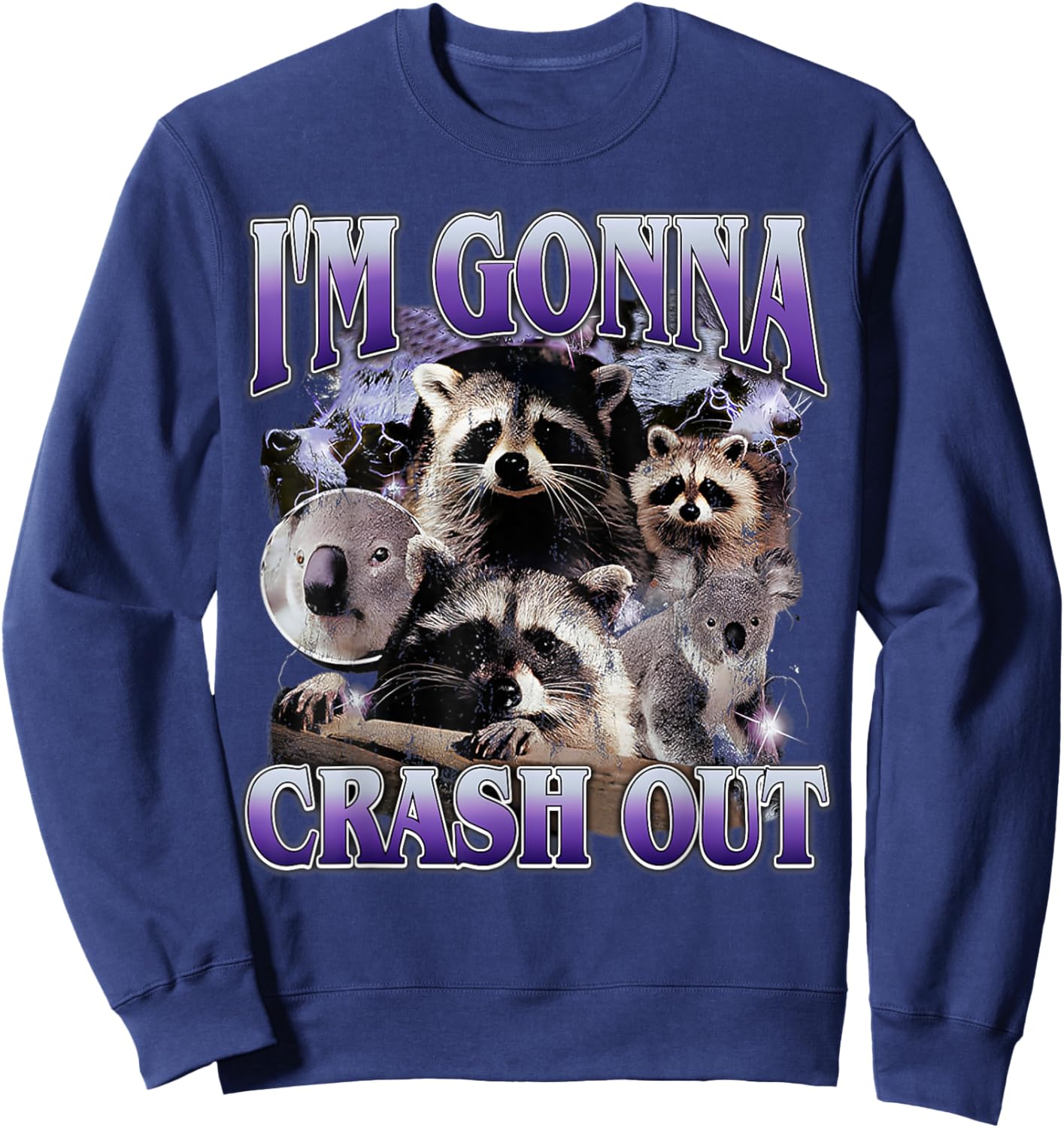 I'm Gonna Crash Out Funny Meme Racoon Humorous Sarcastic Sweatshirt - Sweatshirt | Navy