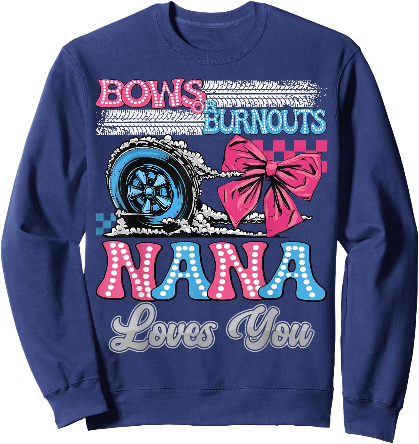 Burnouts or Bows Nana Loves You Gender Reveal Party Sweatshirt - Sweatshirt | Navy