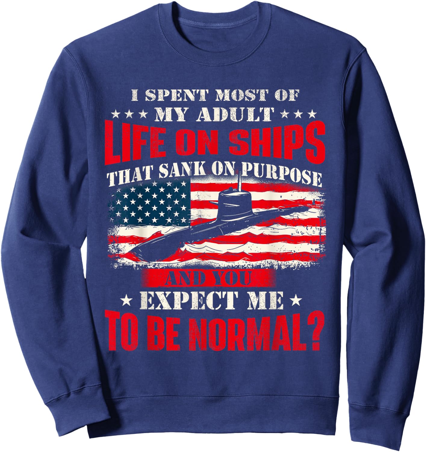 I Spent Most Of My Adult Life On Ships - US Submariner Sweatshirt - Sweatshirt | Navy