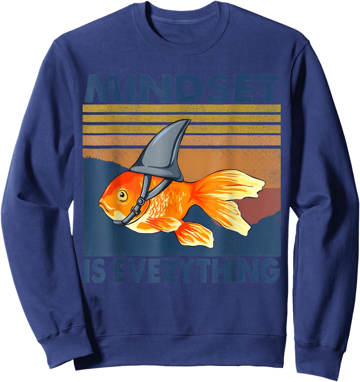 Everything Is Mindset Shark Fin Goldfish Vintage Sweatshirt - Sweatshirt | Navy