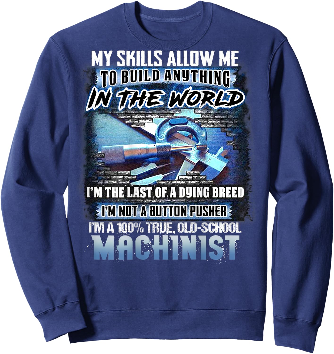 I'm A 100% True Old School Machinist (on back) Sweatshirt - Sweatshirt | Navy