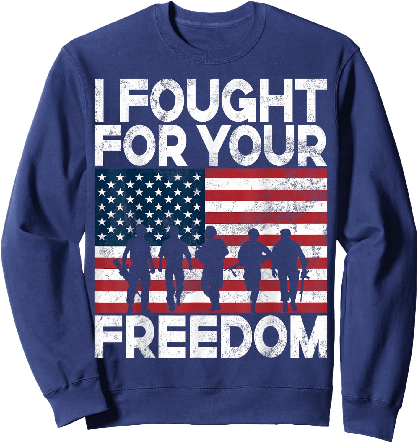 I Fought for Your Freedom Veteran Sweatshirt - Sweatshirt | Navy