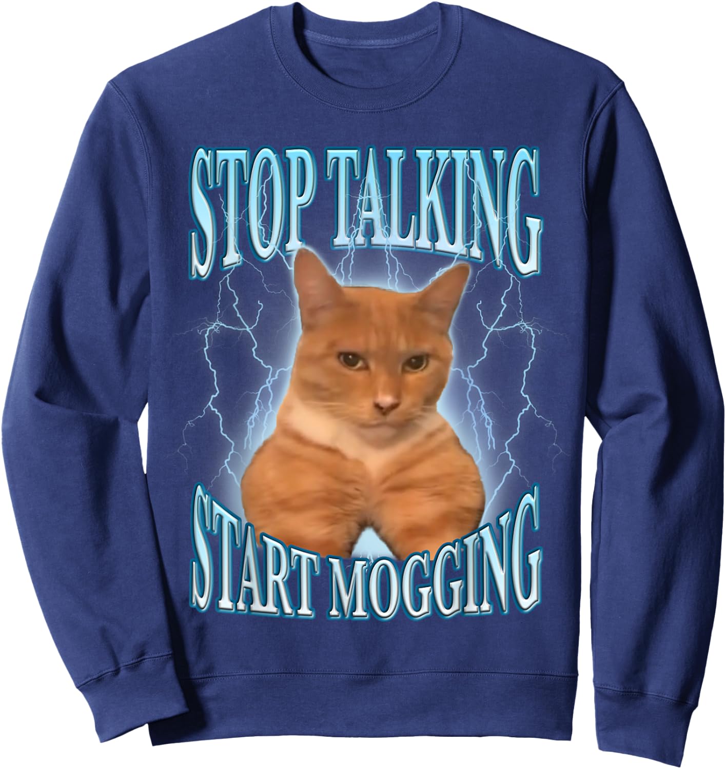 Stop Talking, Start Mogging Funny Cat Meme Mog Men Women Kids Sweatshirt - Sweatshirt | Navy