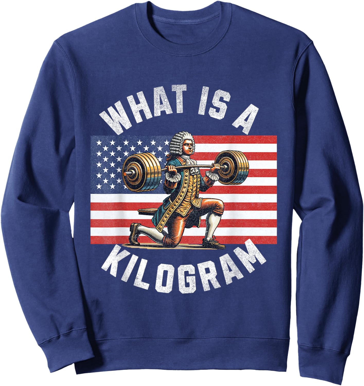 What Is A Kilogram Funny 4th of July USA American Flag Men Sweatshirt - Sweatshirt | Navy