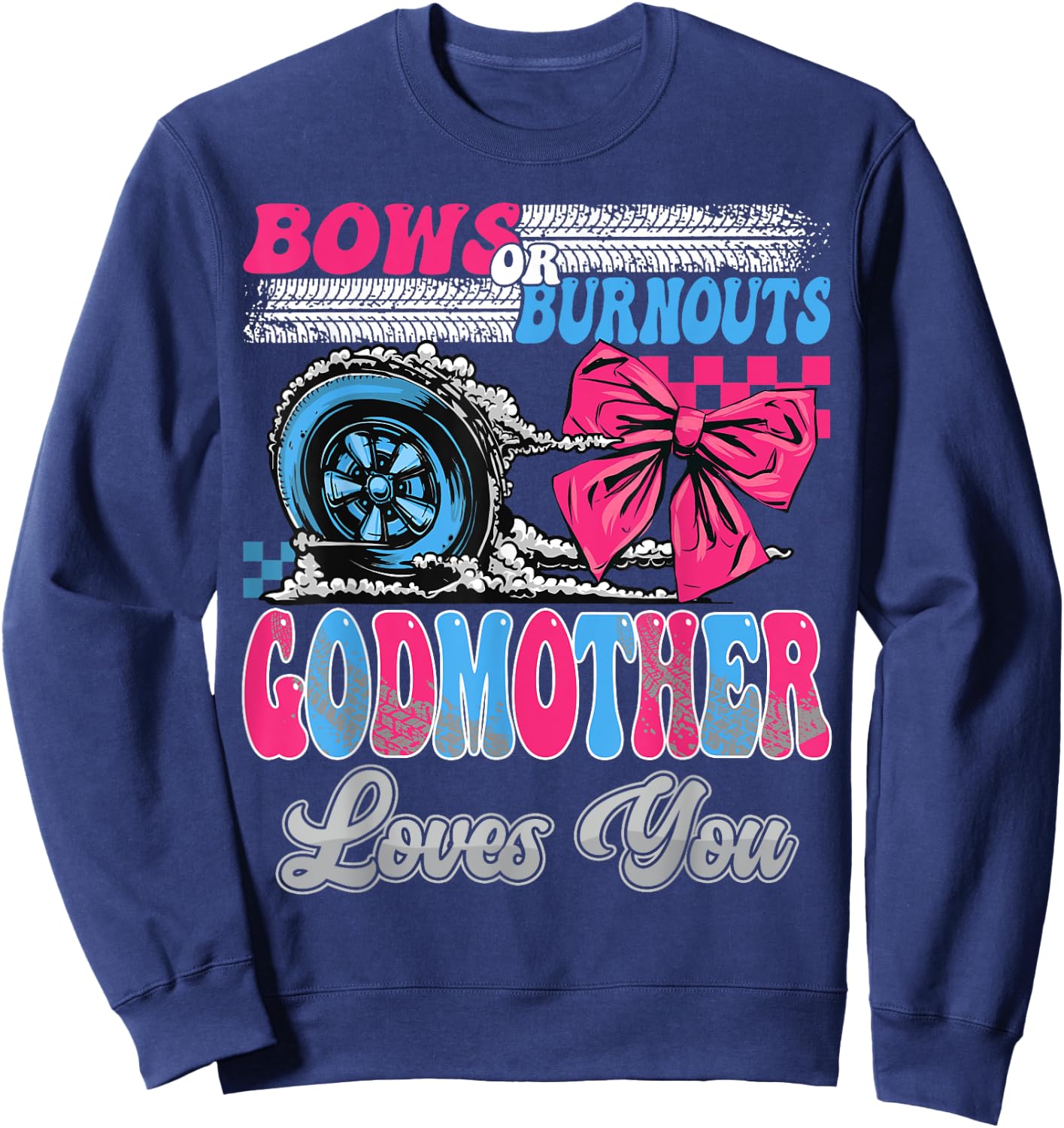 Burnouts or Bows GodMother Loves You Gender Reveal Party Sweatshirt - Sweatshirt | Navy
