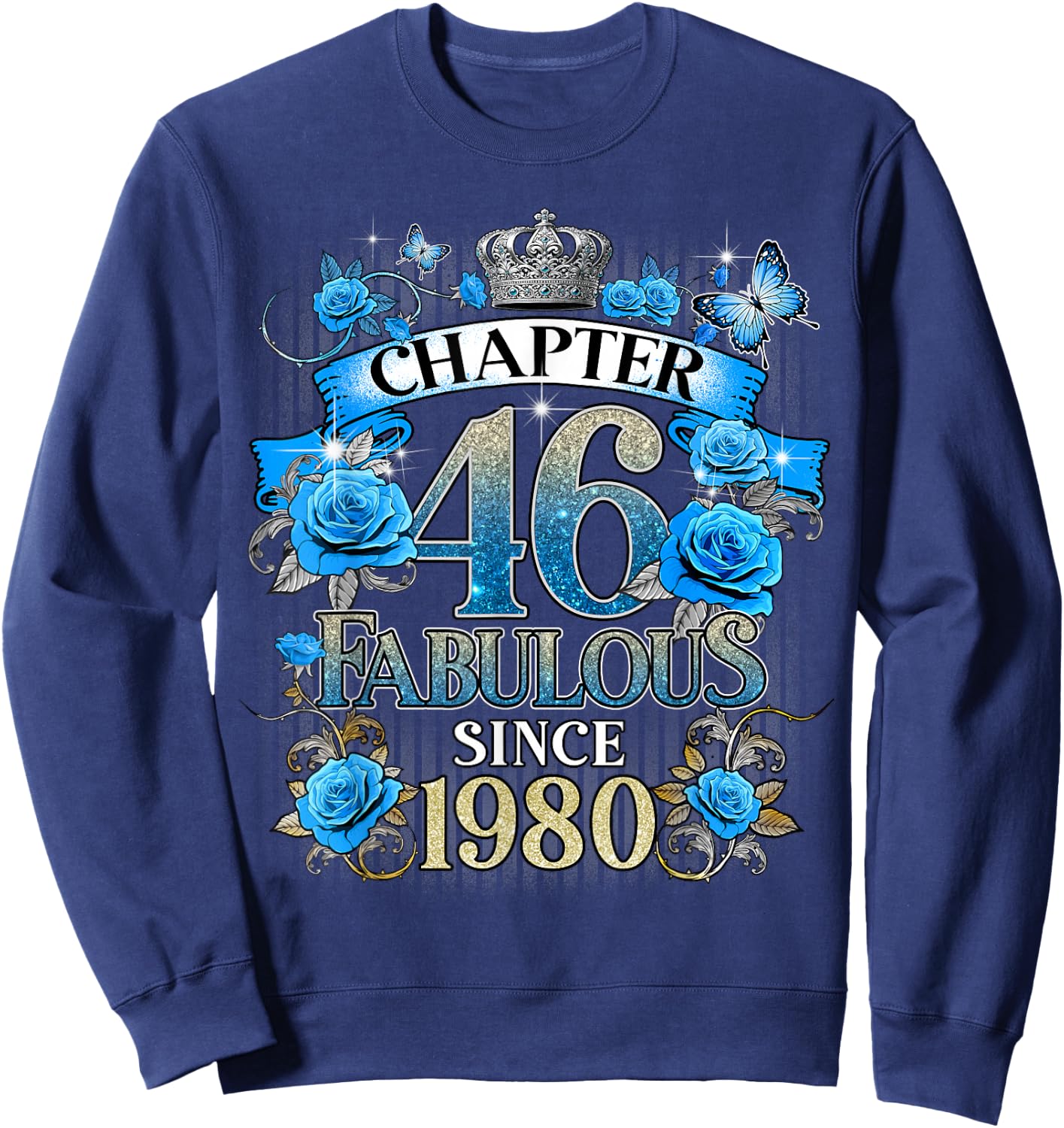 Chapter 46 Fabulous Since 1980 46th Birthday Women Blue Rose Sweatshirt - Sweatshirt | Navy