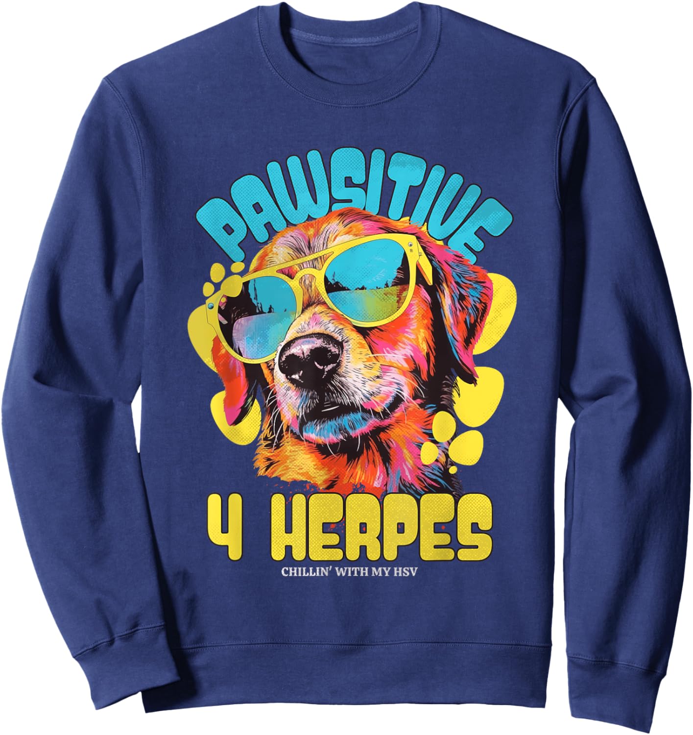 Pawsitive 4 Herpes HSV Awareness Funny Adult Humor Meme Sweatshirt - Sweatshirt | Navy