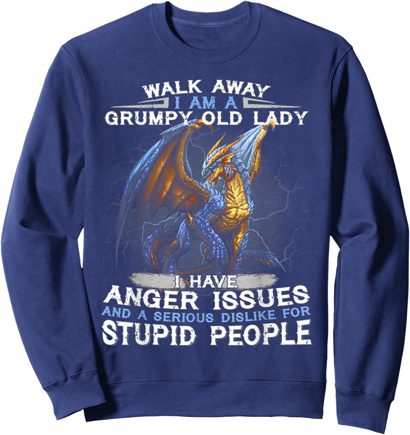 Walk away i am a grumpy old lady i have anger issues and Sweatshirt - Sweatshirt | Navy