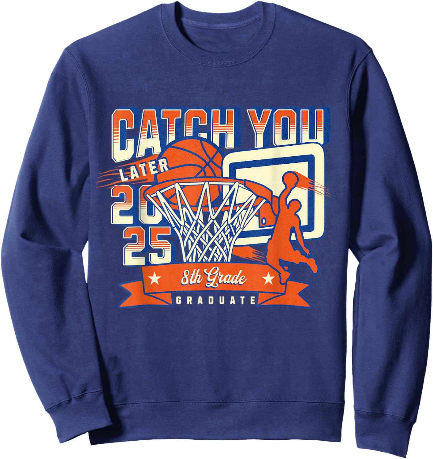 8th Grade Graduation Basketball Team Class of 2025 Funny Sweatshirt - Sweatshirt | Navy