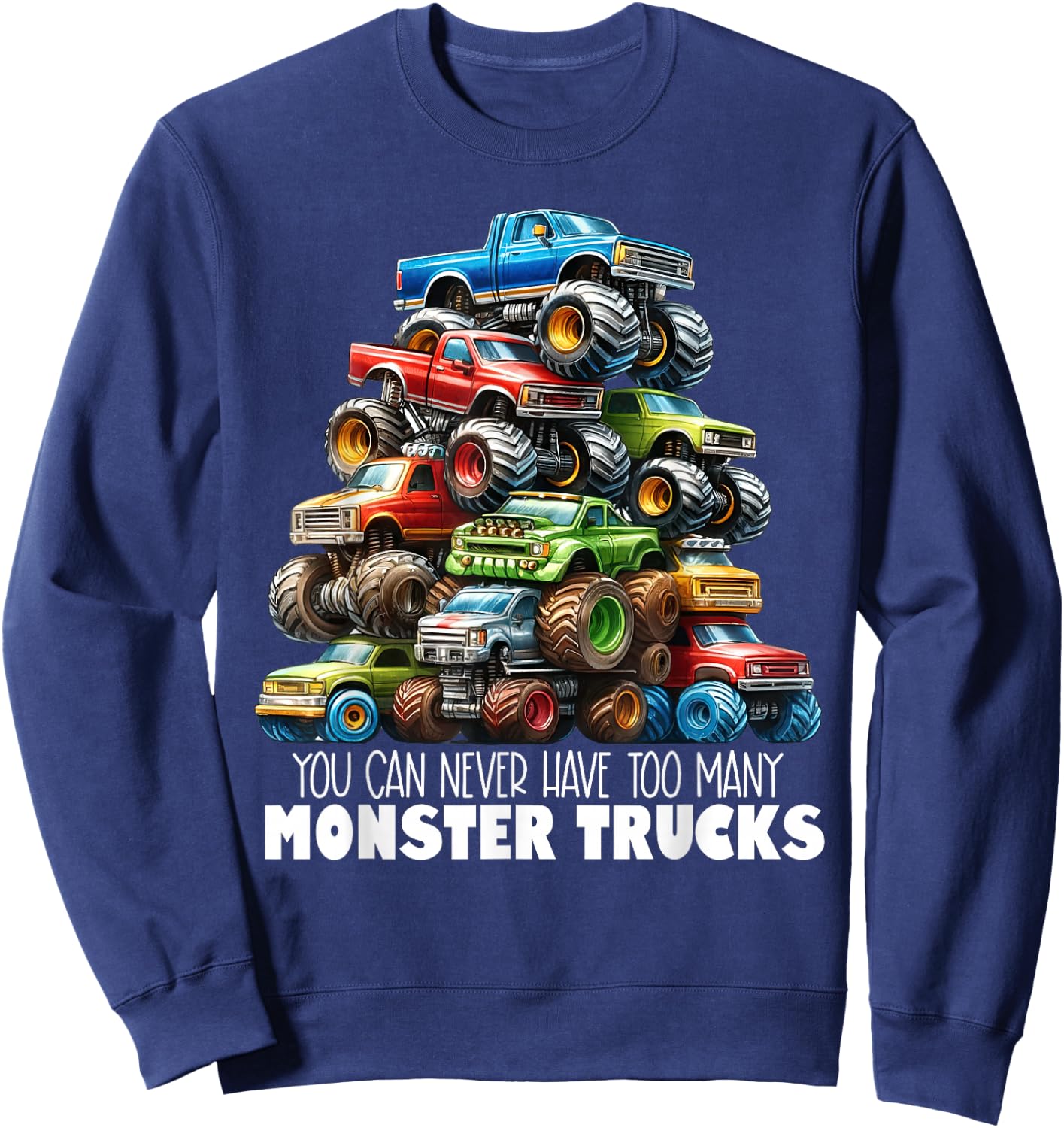 You Can Never Have Too Many Monster Trucks Boys Big Trucks Sweatshirt - Sweatshirt | Navy