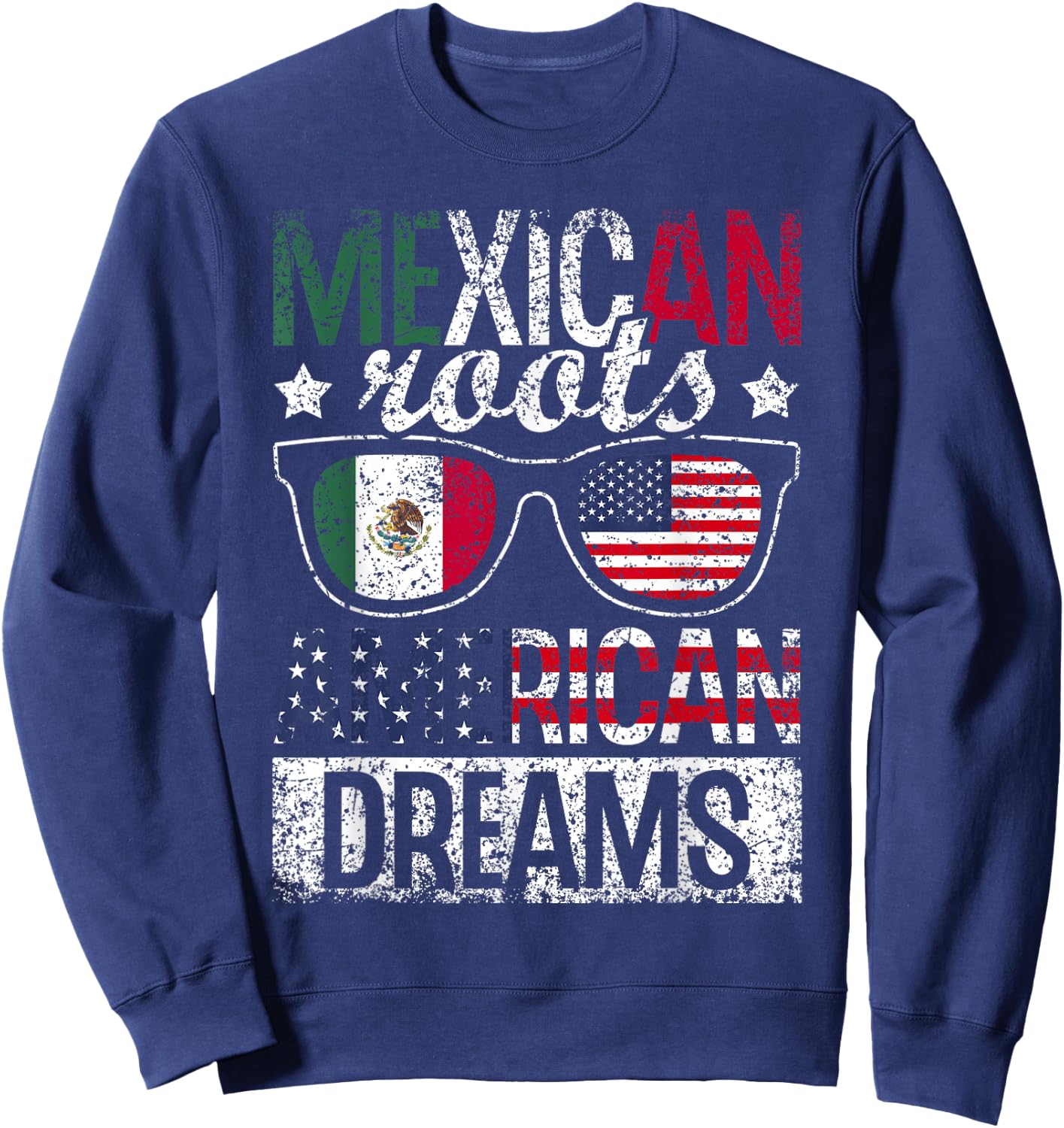 Mexican Roots American Dream Us Mexico Usa Mexican American Sweatshirt - Sweatshirt | Navy