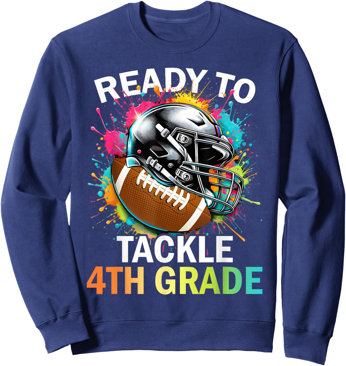 Ready To Tackle 4th Grade Back To School Football Colorful Sweatshirt - Sweatshirt | Navy