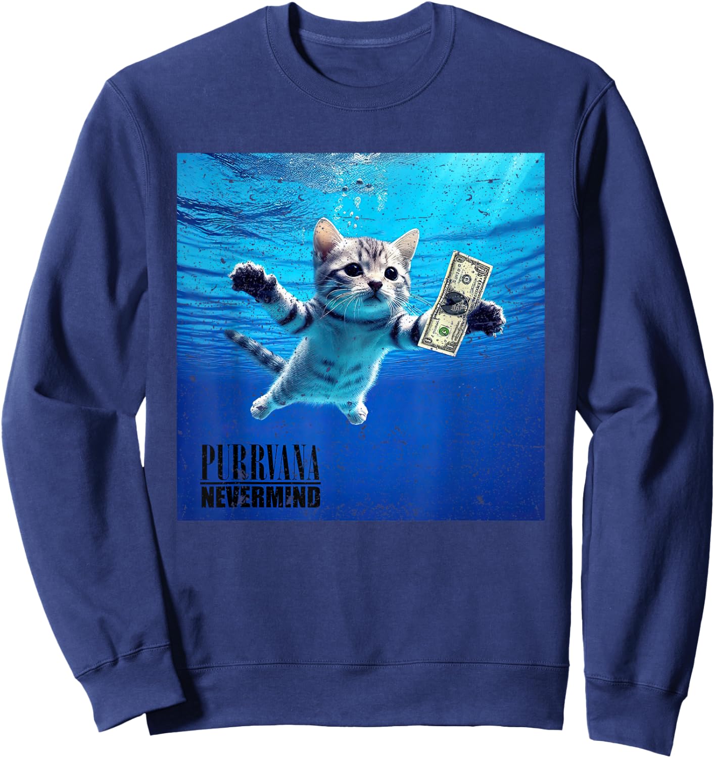 Purrvana Nevermind Cat Water Money Funny Cute Feline Men Women Sweatshirt - Sweatshirt | Navy