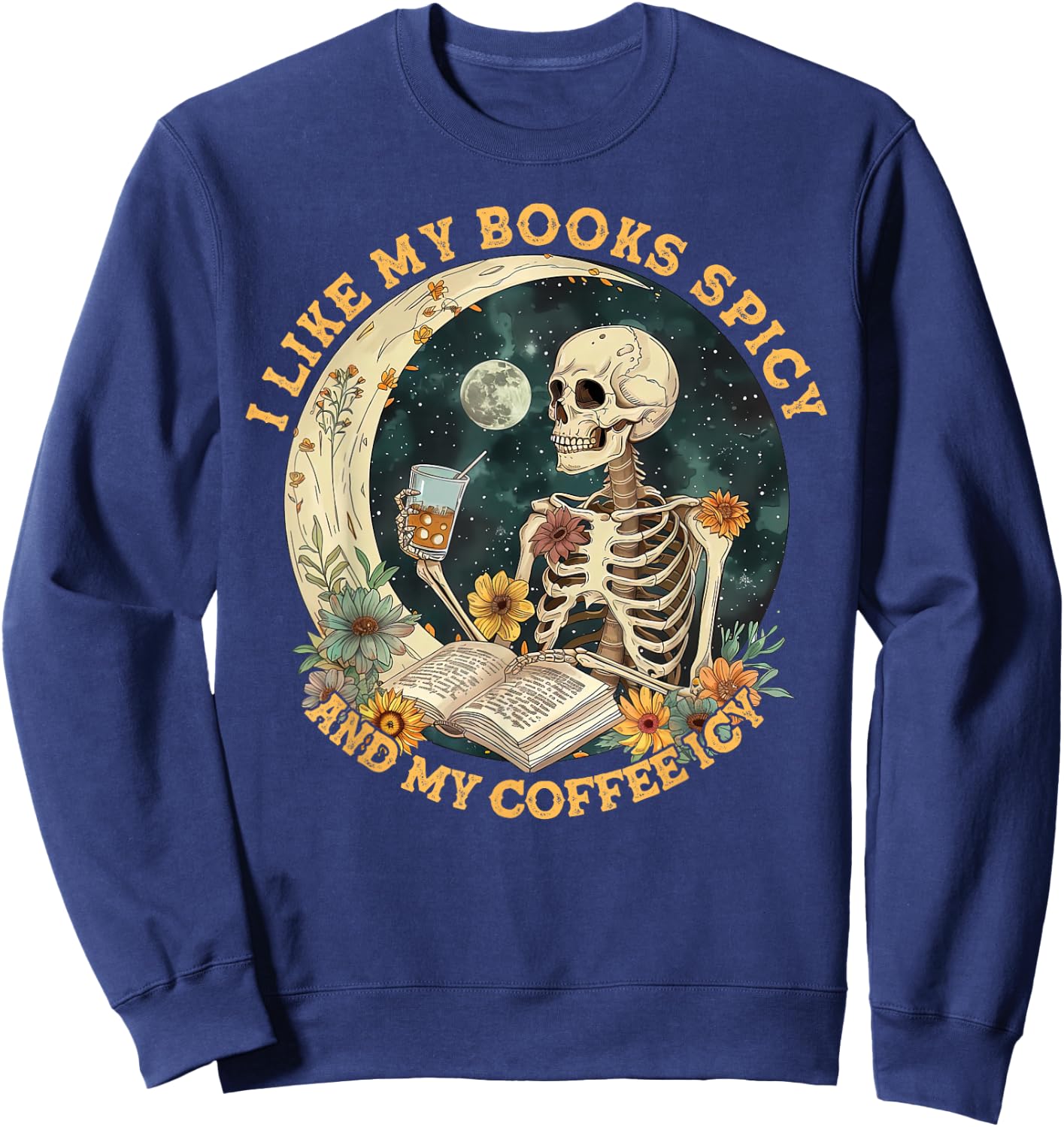I Like My Books Spicy & My Coffee Icy Skeleton Read Book Sweatshirt - Sweatshirt | Navy