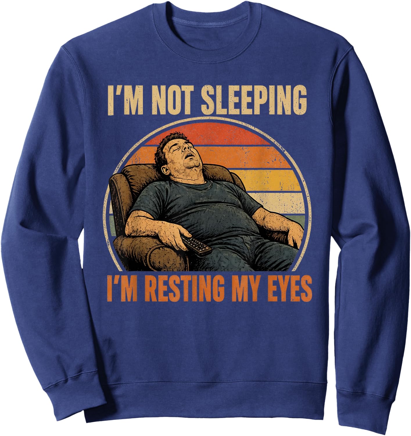 Funny Dad Jokes I'm Not Sleeping I'm Resting My Eyes Humor Sweatshirt - Sweatshirt | Navy