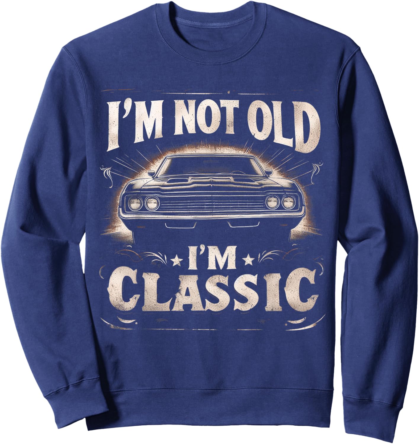 I'm Not Old I'm Classic Retro Vintage Funny Car Quote Saying Sweatshirt - Sweatshirt | Navy